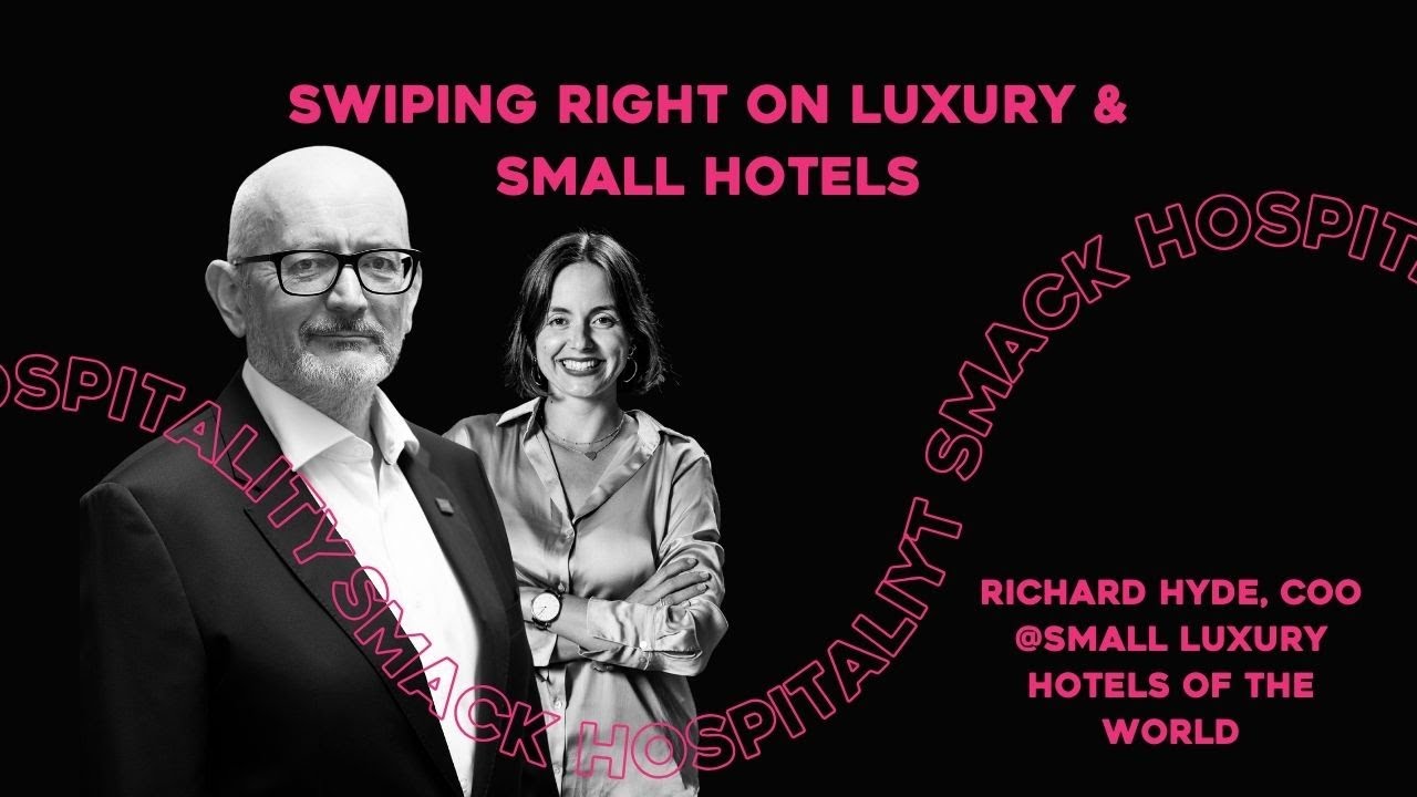 Richard Hyde - SLH l Swiping Right on Luxury & Small Hotels