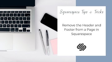 Remove the Header and Footer from a Page in Squarespace