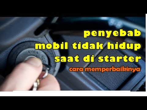 penyebab mobil tidak bisa distarter dan cara memperbaikinya