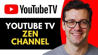 What is YouTube TV Zen Channel? (Full Guide)