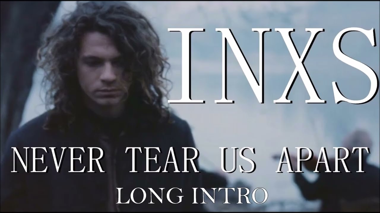 INXS - Never Tear Us Apart Long Intro