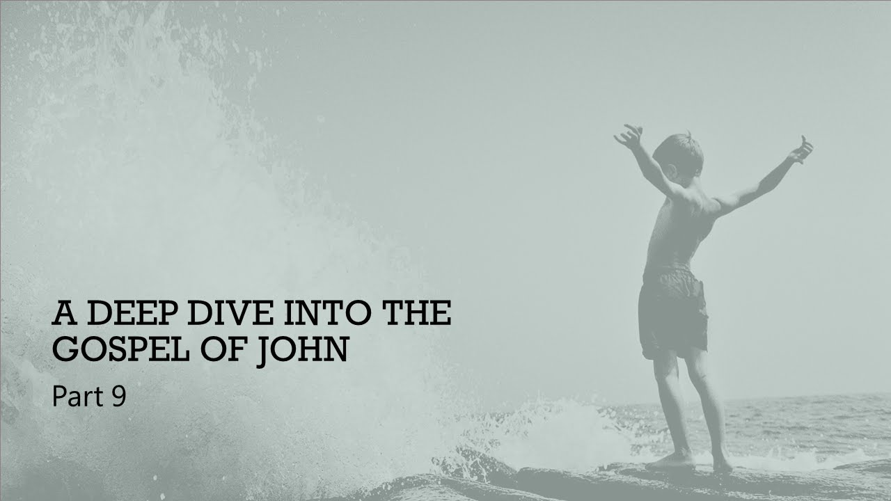 A Deep dive into the Gospel of John - Part 9 - YouTube