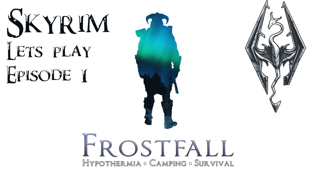 The Elder Scrolls Skyrim Frost Fall Lets Play Starting from scratch