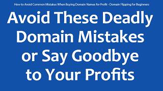 How to Avoid Common Mistakes When Buying Domain Names for Profit - Domain Flipping for Beginners
