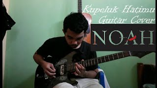 Noah - Kupeluk Hatimu (Guitar Cover) Tutorial Gitar
