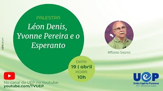 “Léon Denis, Yvonne Pereira e o Esperanto” com Affonso Soares