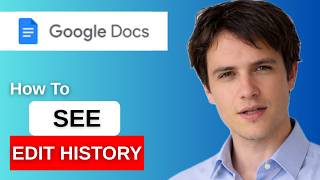 How To See Edit History In Google Docs (Full Guide)