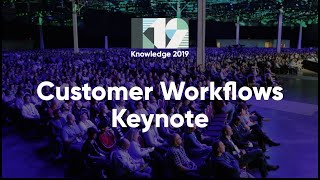 Customer Workflows Keynote Knowledge 2019