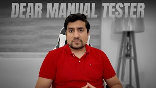 Dear, Manual Testers (probably deleting this video)