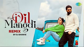 Dil Mangdi - Remix By Dj Shawie | Shivjot | Jasmeen Akhtar | Jugraj Rainkh | Punjabi Song Remix