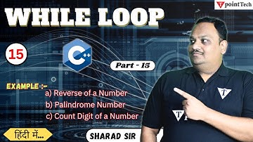 #15 While Loop in C++ with Example | Reverse Number, Palindrome Number, Count Digit of a Number