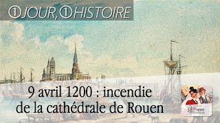 9 avril 1200 : incendie de la cathédrale Notre-Dame de Rouen la nuit de Pâques