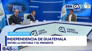 Análisis | Independencia de Guatemala: entre la Historia y el presente (14/9/25) Análisis | Independencia de Guatemala: entre la Historia y el presente (14/9/25)