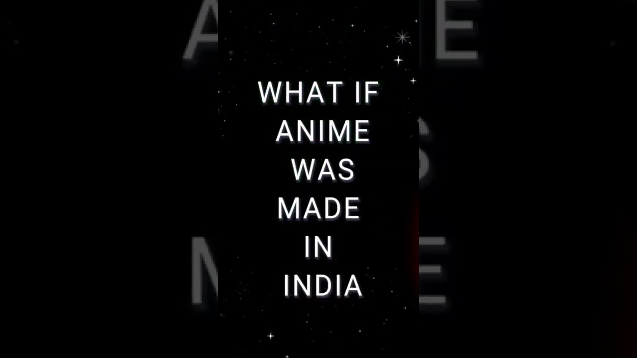 WHAT IF ANIME WAS MADE IN INDIA 😍🤤😅