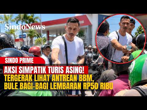 AKSI SIMPATIK TURIS ASING! Tergerak Lihat Antrean, Bule Bagi Lembaran Rp50 Ribu | SINDO PRIME| 15/10