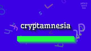 How to say cryptamnesia! (High Quality Voices)