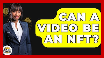 Can A Video Be An NFT? - CryptoBasics360.com