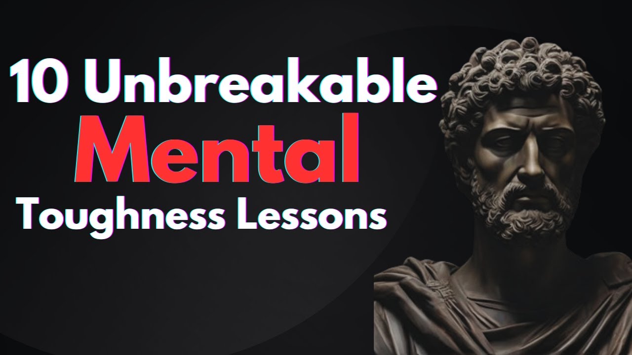 Unlock Unshakable Mental Toughness 10 MindBlowing Lessons Revealed