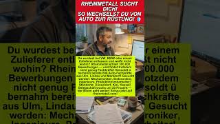 VW entlässt — Rheinmetall stellt ein! So kommst du von der Autoindustrie in den Rüstungsboom!