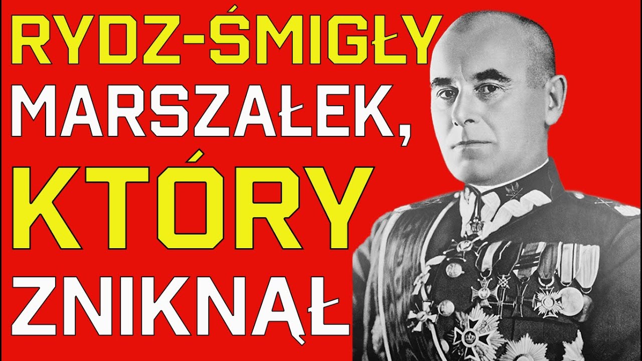 Edward Rydz-Śmigły – marszałek, który uciekł, wrócił i zniknął znowu. Tajemnica historię Polski