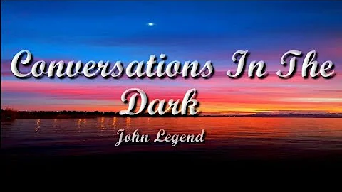 John Legend - Conversations In The Dark 《[Lyrics]》