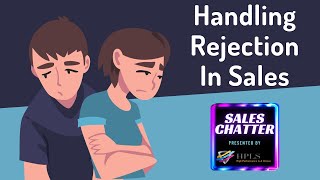 Handling Rejection In Sales - Bouncing Back Stronger