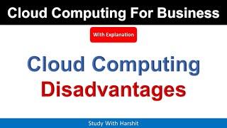 Disadvantages of Cloud Computing | Demerits of Cloud Computing | MBA