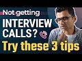Not getting interview calls? Try these 3 effective tips