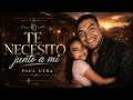 TE NECESITO JUNTO A MI PAUL UEDA