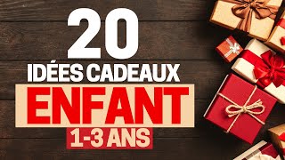 20 Idées Cadeaux Enfant 1 à 3 ans (Garçon et Fille)