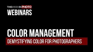 WEBINAR: Demystifying Color Management — for Photographers!
