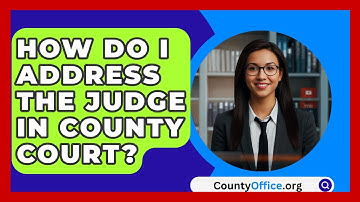 How Do I Address The Judge In County Court? - CountyOffice.org