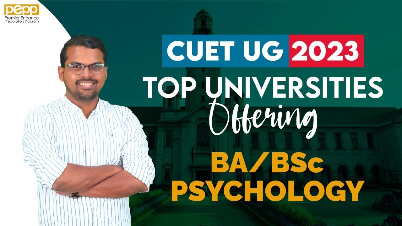 Top Universities offering BA/ BSc Psychology under CUET UG 2023 | PEPP Learning App
