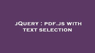 jQuery : pdf.js with text selection