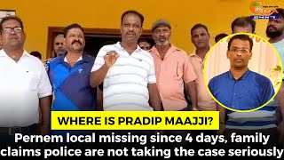 Where is Pradip Maajji? Pernem local missing since 4 days