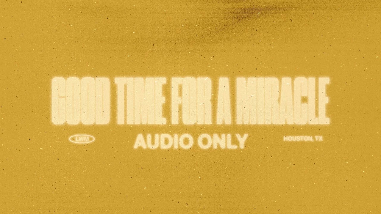 Good Time For A Miracle (Audio Only) - Lakewood Music
