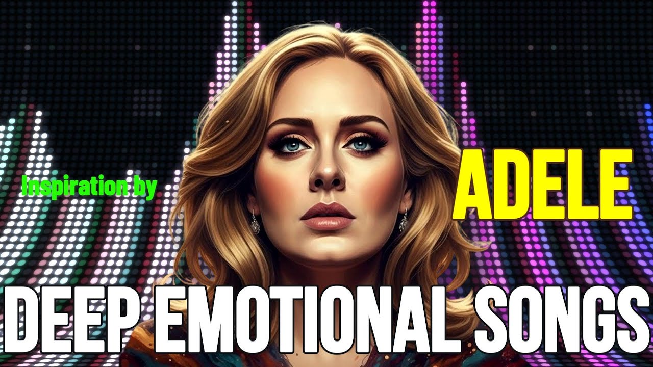 Emotional Love & Heartbreak Ballads | Adele Inspired