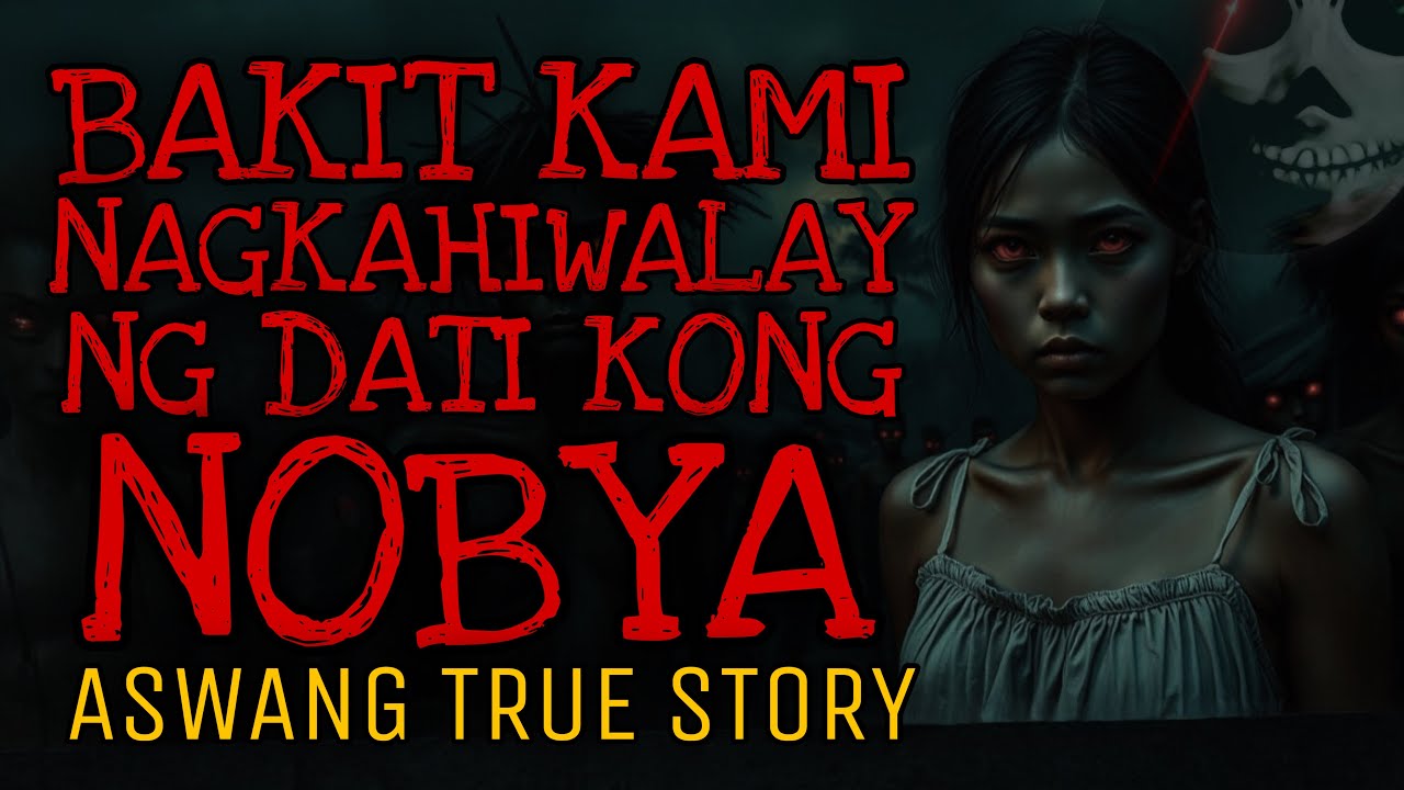 BAKIT KAMI NAGKAHIWALAY NG DATI KONG NOBYA | Aswang True Story