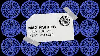 Max Fishler, Vallen -  Funk For Me