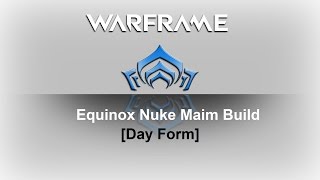 Warframe Equinox Nuke Maim Build - 3 Forma
