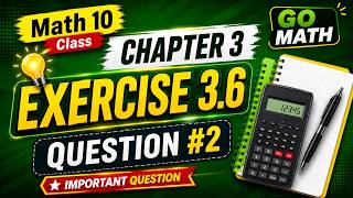 Math10 Class - Chapter 3 | Exercise 3.6|Question#2|Go Math|