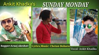 New Nepali Song 2019| Sunday Monday | Ankit Khadka| Araaj Keshav | Chetan Bohara