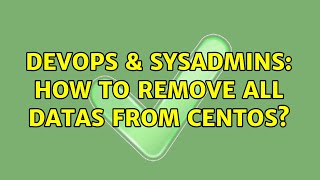 DevOps & SysAdmins: How to remove all datas from centos? (2 Solutions!!)