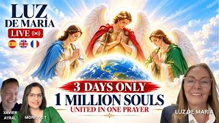 🇪🇸 🇬🇧 🇫🇷 LUZ DE MARÍA LIVE: 1 MILLION SOULS — ONE PRAYER | HEAVEN’S URGENT REQUEST