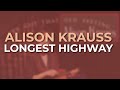Alison Krauss - Longest Highway (Official Audio)