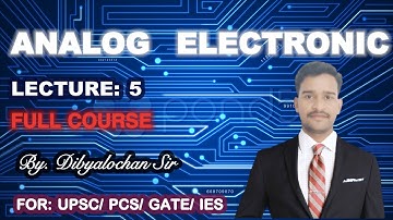 ANALOG ELECTRONIC | L 5 | FOR UPSC/GATE/ IES |