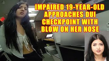 Impaired 19-Year-Old Approaches DUI Checkpoint with Blow on Her Nose