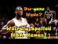 10 NBA Players With WEIRDLY SPELLED NAMES?!