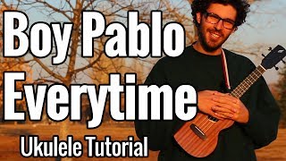 Video thumbnail of "Boy Pablo - Everytime - Ukulele Tutorial With Chords & Play Along"