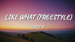 Cardi B - Like What (Freestyle) (Lyrics)